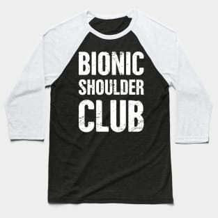 Bionic Shoulder Club | Shoulder Surgery Design Baseball T-Shirt